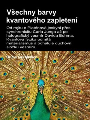 cover image of Všechny barvy kvantového zapletení.Od mýtu o Platónově jeskyni přes synchronicitu Carla Junga až po holografický vesmír Davida Bohma.